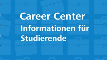 Weiße Schrift "Career Center Informationen für Studierende" auf blauem Hintergrund