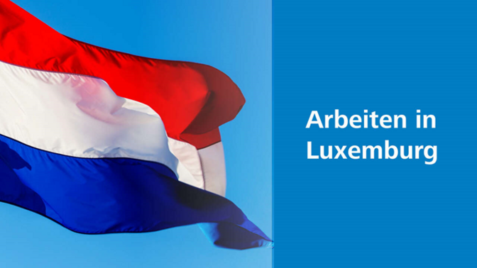 Zu sehen ist die luxemburgische Flagge. Daneben steht: Arbeiten in Luxemburg.