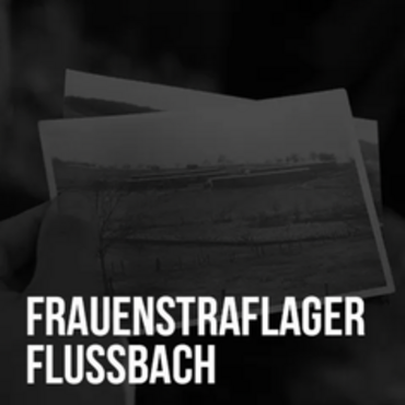 Projekt Frauenstraflager Flußbach