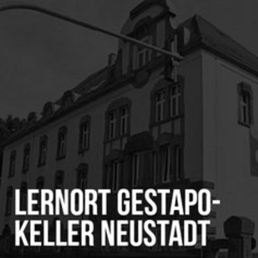 Lernort Gestapo-Keller Neustadt