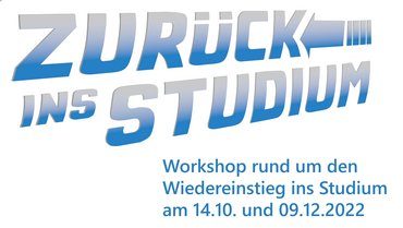 Schriftzug: Zurück ins Studium, Ein Workshop rund um den Wiedereinstieg ins Studium am 14.10. und 19.12.